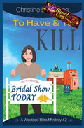 To Have and To Kill: Book #2 in The Wedded Bliss Mystery Series