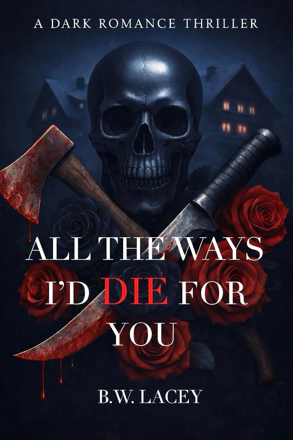 All the Ways I'd Die for You