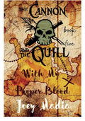 The Cannon and the Quill Book Five: With My Proper Blood *signed*