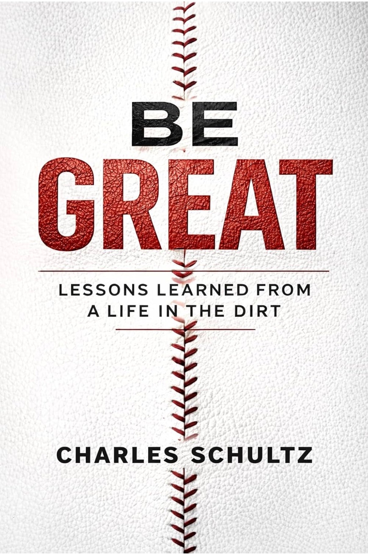 Be Great: Lessons Learned From A Life In The Dirt