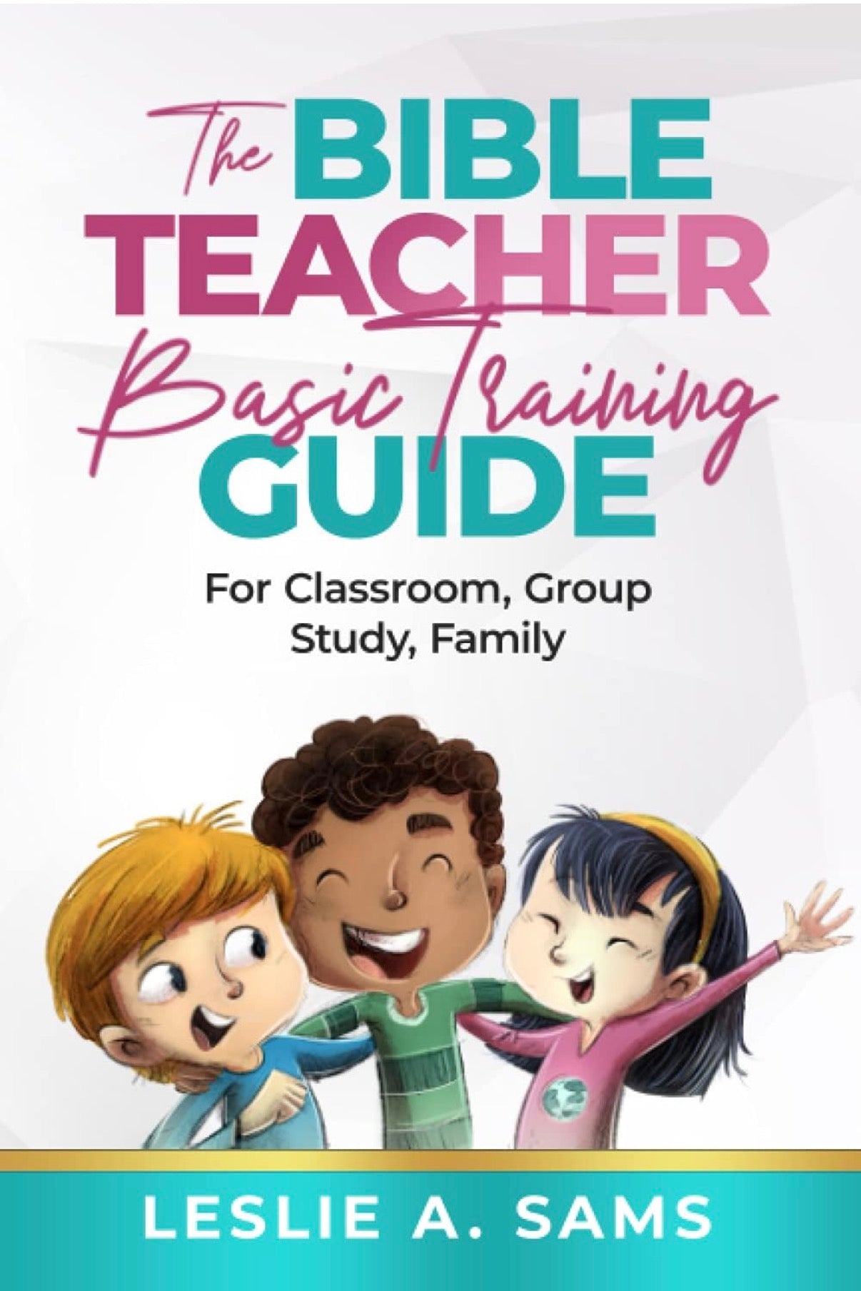 The Bible Teacher Basic Training Guide