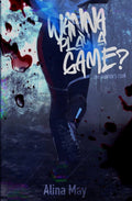 Wanna Play a Game