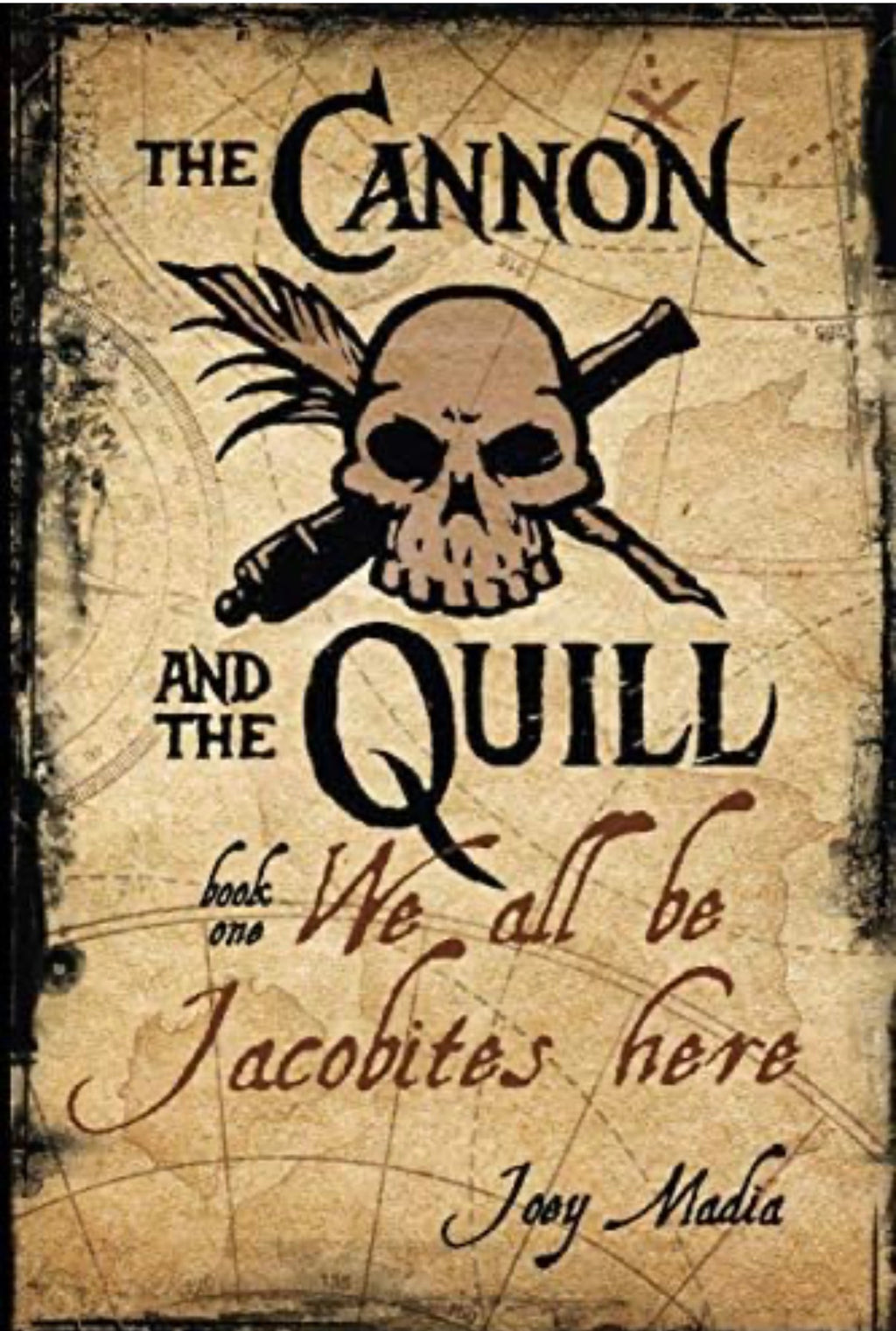 The Cannon and the Quill: Book One: We All Be Jacobites Here *signed*