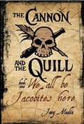 The Cannon and the Quill: Book One: We All Be Jacobites Here *signed*