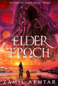 Elder Epoch (Gunmetal Gods book 3)