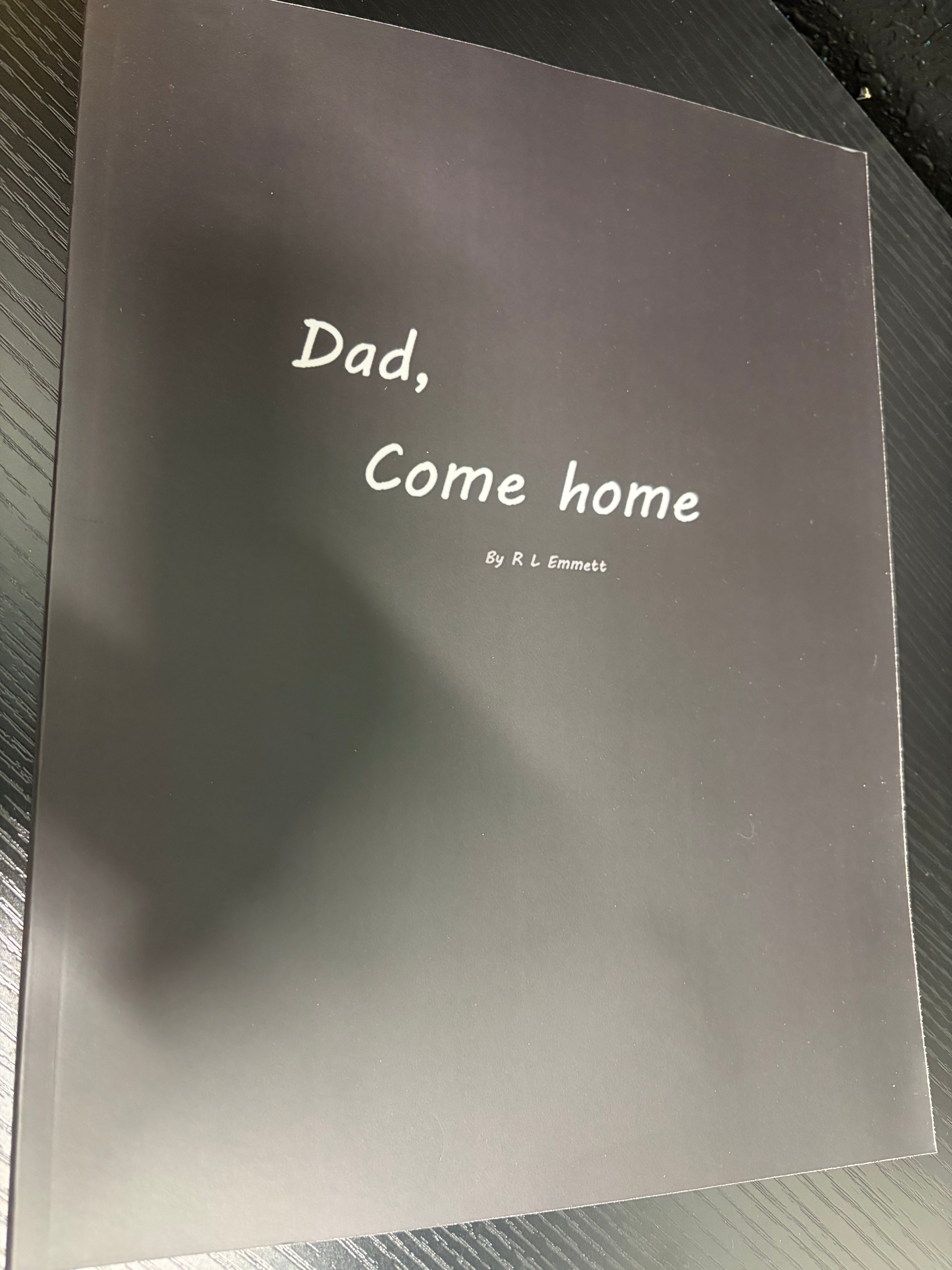 Dad, Come home *signed*