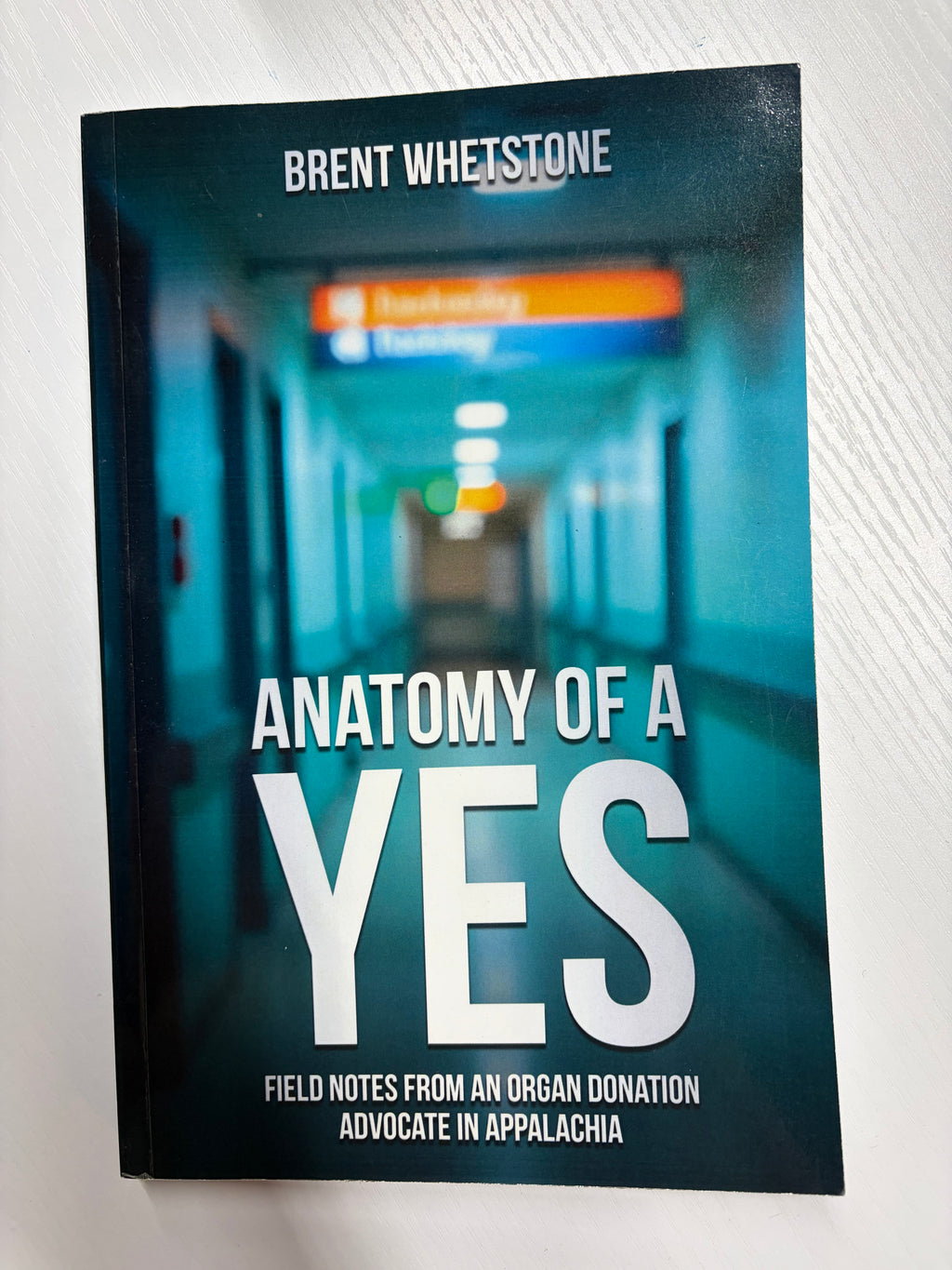 Anatomy Of A Yes: Field Notes from an Organ Donation Advocate in Appalachia *signed*