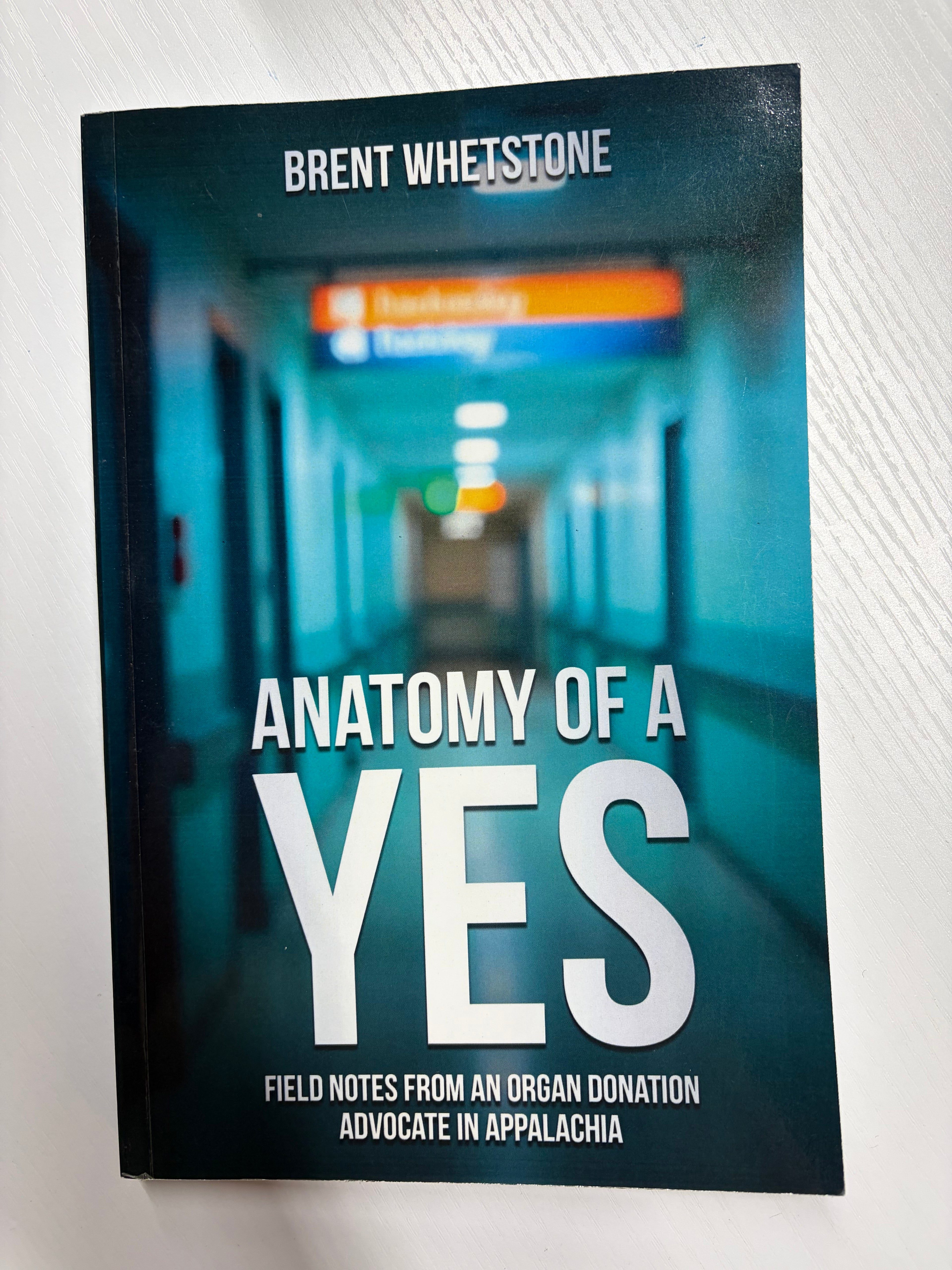 Anatomy Of A Yes: Field Notes from an Organ Donation Advocate in Appalachia *signed*