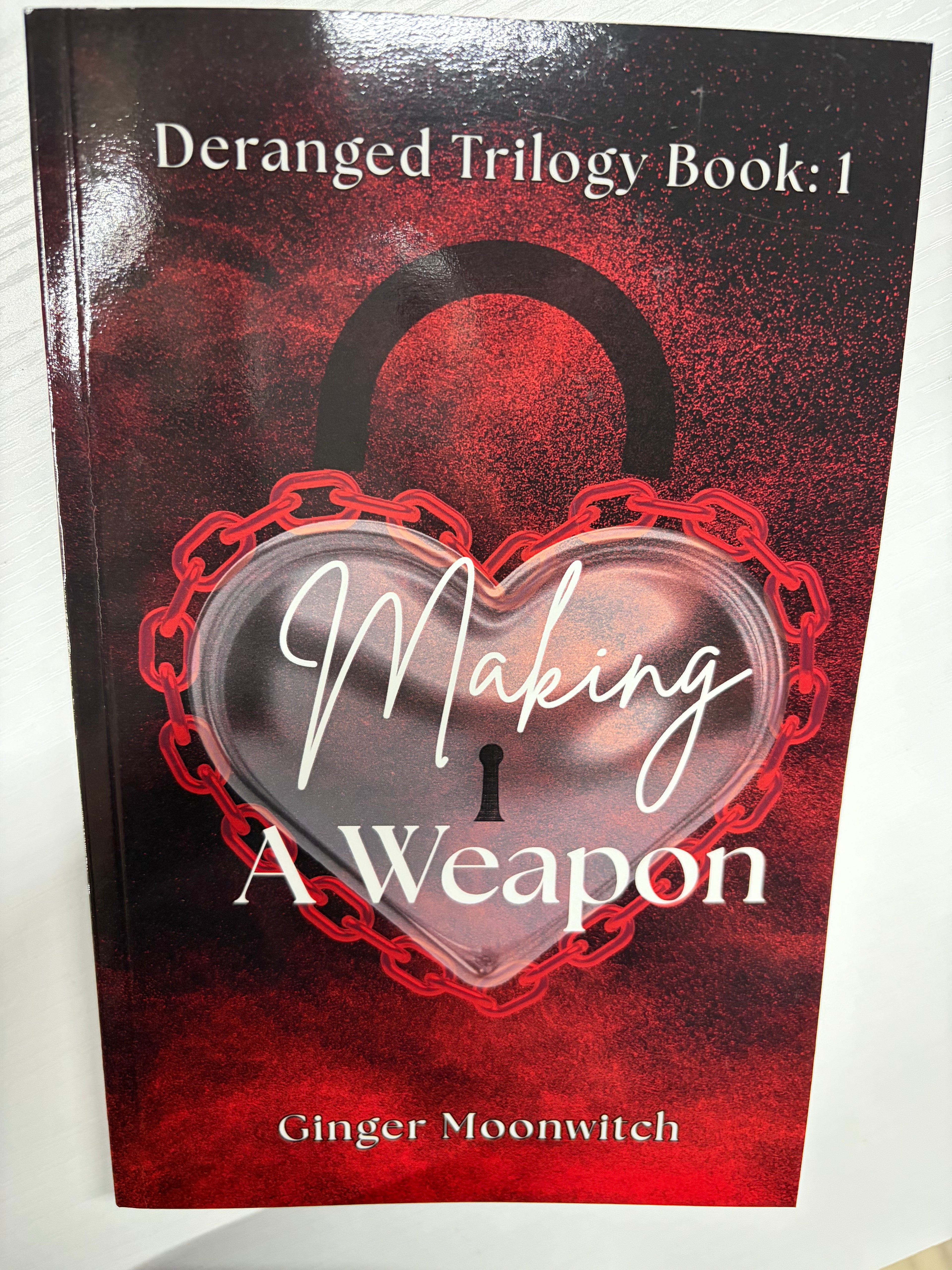 Making A Weapon (Deranged Trilogy Book 1)