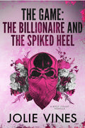 The Game: 2 The Billionaire and the Spiked Heel